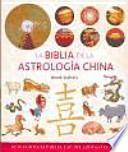 La biblia de la astrologia china / The Chinese Astrology Bible