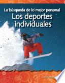 La búsqueda de lo mejor personal: Los deportes individuales (The Quest for Personal Best: Individual Sports)