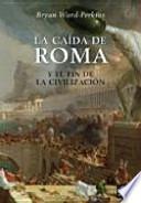 La caída de Roma y el fin de la civilización
