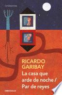 La casa que arde de noche / Par de reyes