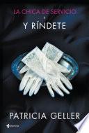 La chica de servicio, 3. Y ríndete