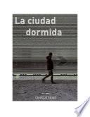 La Ciudad Dormida