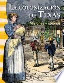 La colonización de Texas: Misiones y colonos (The Colonization of Texas: Missions and Settlers)
