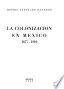 La colonización en México, 1877-1910