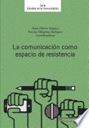 La comunicación como espacios de resistencia