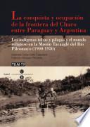La conquista y ocupación de la frontera del Chaco entre Paraguay y Argentina