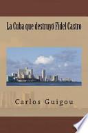 La Cuba Que Destruyo Fidel Castro