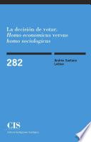 La decisión de votar. Homo economicus versus homo sociologicus