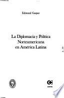 La diplomacia y política norteamericana en América Latina