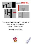 La discriminación hacia la mujer por razón de género en el Código penal