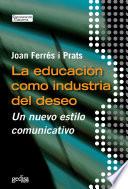 La educación como industria del deseo