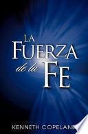 La Fuerza de La Fe: The Force of Faith (Spanish)