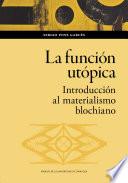 La función utópica. Introducción al materialismo blochiano