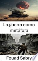 La guerra como metáfora