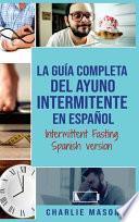 La Guía Completa Del Ayuno Intermitente En Español/ Intermittent Fasting Spanish Version
