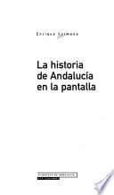 La historia de Andalucía en la pantalla