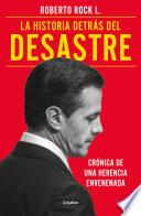 La historia detrás del desastre