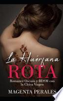 La Huérfana Rota: Romance Oscuro Y Bdsm Con La Chica Virgen