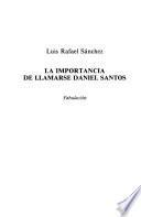 La importancia de llamarse Daniel Santos