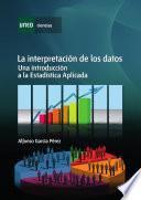 LA INTERPRETACIÓN DE LOS DATOS. UNA INTRODUCCIÓN A LA ESTADÍSTICA APLICADA