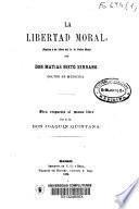 La libertad moral, (Réplica a un libro del Sr. D. Pedro Mata)