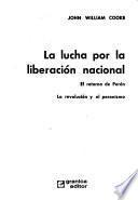 La lucha por la liberación nacional ; El retorno de Perón ; La revolución y el peronismo