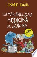 La maravillosa medicina de Jorge (Colección Alfaguara Clásicos)