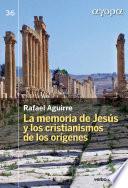 La memoria de Jesús y los cristianismos de los orígenes