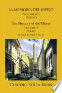 LA MEMORIA DEL ESPEJO Volumen 3 Poemas/ The Memory of the Mirror Volume 3 Poems