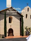 La Misión de Santa Inés (Discovering Mission Santa Inés)