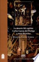 La muerte del capitán Carlos García del Postigo y otras ficciones