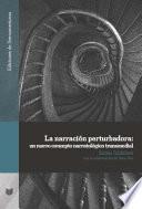 La Narración Perturbadora: un Nuevo Concepto Narratológico Transmedial