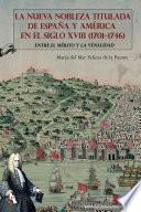 La nueva nobleza titulada de España y América en el siglo XVIII (1701-1746). Entre el mérito y la venalidad