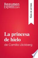 La princesa de hielo de Camilla Läckberg (Guía de lectura)