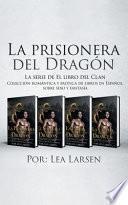 La prisionera del Dragón: Colección romántica y erótica de libros en Español, sobre sexo y fantasía
