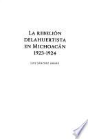 La rebelión delahuertista en Michoacán, 1923-1924