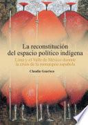 La reconstitución del espacio político indígena. Lima y el Valle de México durante la crisis de la monarquía española