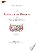 La república del Paraguay en su primer centenario, 1811-1911