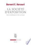 La Société d'exposition. Désir et désobéissance à l'ère numérique