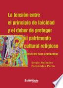 La tensión entre el principio de laicidad y el deber de proteger el patrimonio cultural religioso