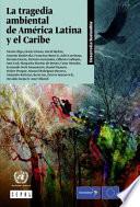 La tragedia ambiental de América Latina y el Caribe