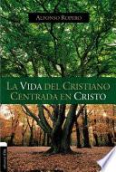 La Vida Del Cristiano Centrada en Cristo