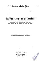La vida social en el coloniaje (esquema de la historia del Alto Perú, hoy Bolivia, de los siglos XVI, XVII y XVIII)