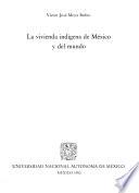 La vivienda indígena de México y del mundo