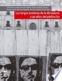 Largas sombras de la dictadura: a 30 años del plebiscito