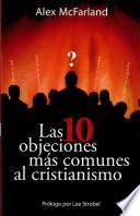 Las 10 Objeciones Más Comunes Al Cristianismo