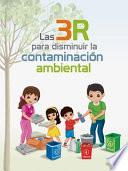 Las 3 R para disminuir la contaminación ambiental