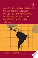 Las Concepciones Oficiales de la Pobreza a Través de Las Transformaciones Económicas y Políticas en México y Polonia 1980-2012