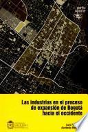 Las industrias en el proceso de expansión de Bogotá hacia el occidente