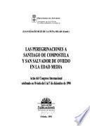 Las peregrinaciones a Santiago de Compostela y San Salvador de Oviedo en la Edad Media